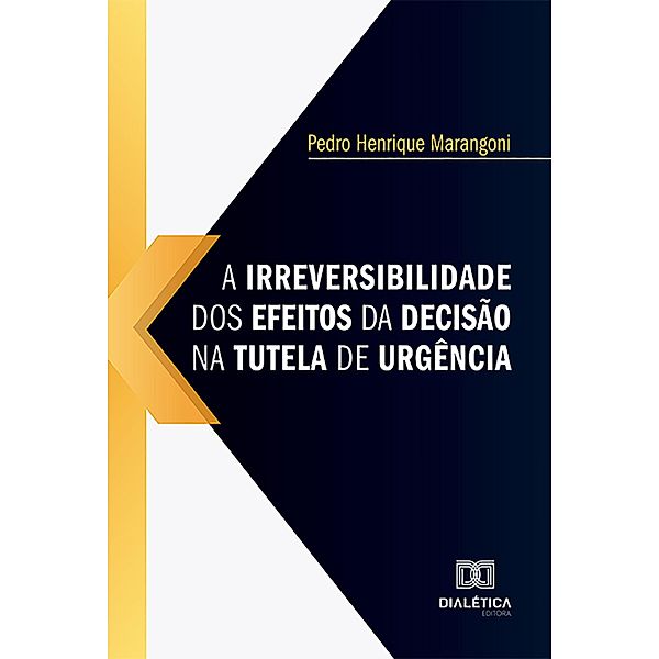 A irreversibilidade dos efeitos da decisão na tutela de urgência, Pedro Henrique Marangoni