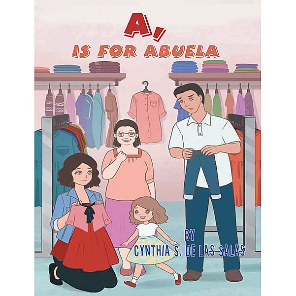A, Is for Abuela, Cynthia S. De Las Salas