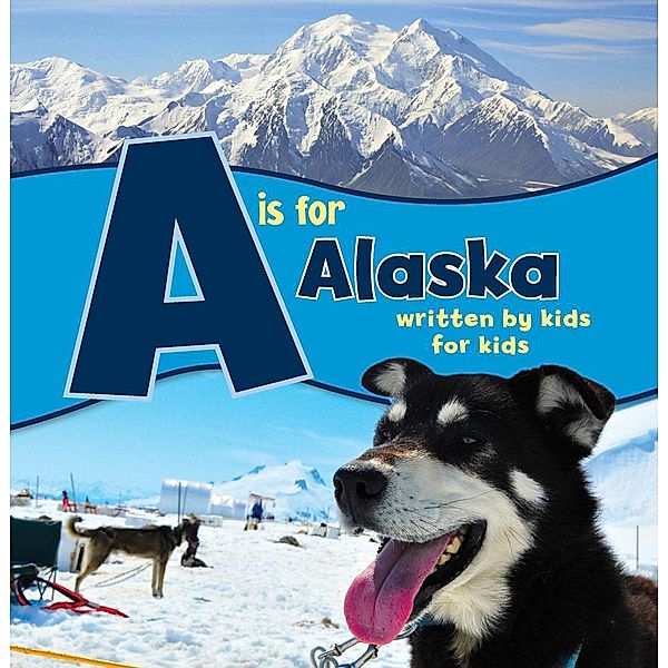 A is for Alaska / See-My-State Alphabet Book, Boys And Girls Clubs Alaska