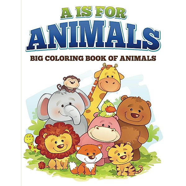 A is for Animals! / Speedy Publishing LLC, Speedy Publishing LLC