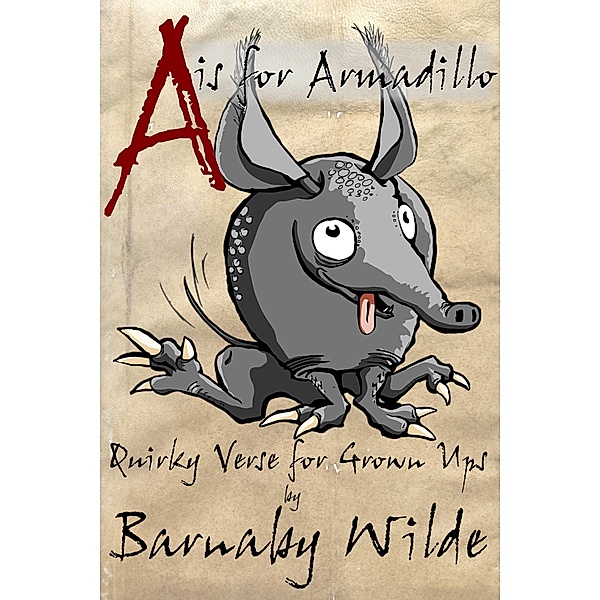 A is for Armadillo (Quirky Verse, #8) / Quirky Verse, Barnaby Wilde