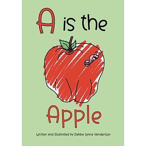 A is the Apple, Debbie Lynne Henderson