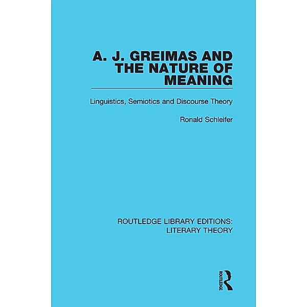 A. J. Greimas and the Nature of Meaning, Ronald Schleifer