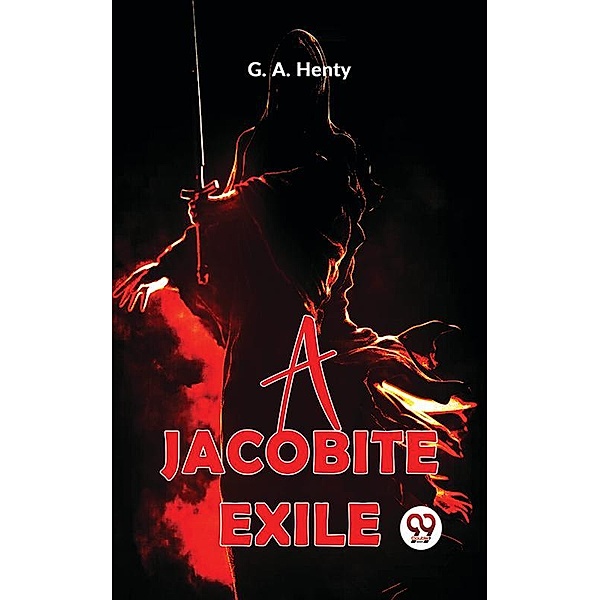 A Jacobite Exile, G. A. Henty
