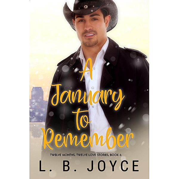 A January to Remember (Twelve Months, Twelve Love Stories, #6) / Twelve Months, Twelve Love Stories, L. B. Joyce