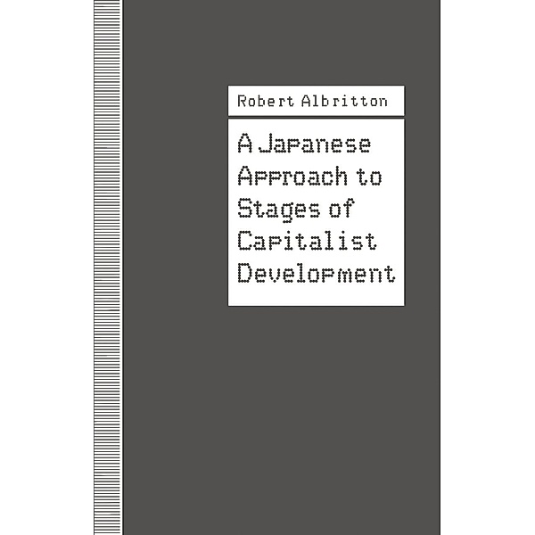 A Japanese Approach to Stages of Capitalist Development, Robert Albritton