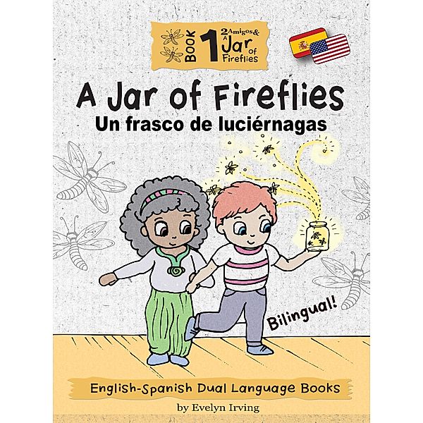 A Jar of Fireflies: English Spanish Dual Language Books for Kids (2 Amigos and a Jar of Fireflies, #1) / 2 Amigos and a Jar of Fireflies, Evelyn Irving