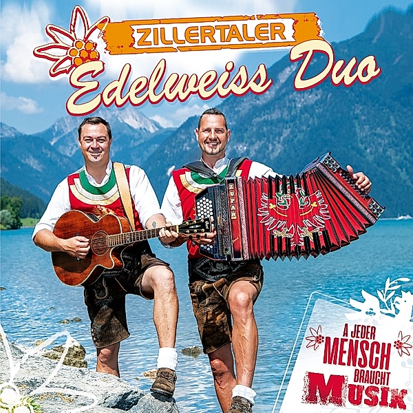 A Jeder Mensch Braucht Musik, Zillertaler Edelweiss Duo
