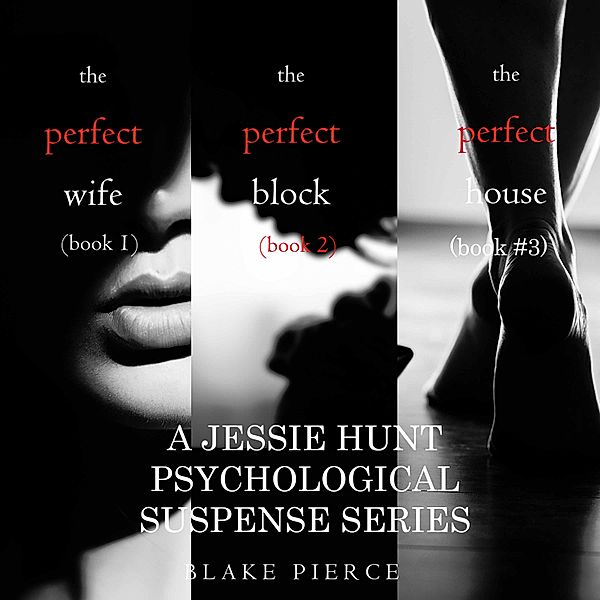 A Jessie Hunt Psychological Suspense Thriller - 1 - Jessie Hunt Psychological Suspense Bundle: Books #1, #2, #3, Blake Pierce
