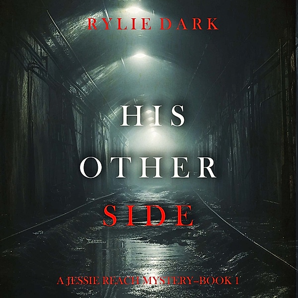 A Jessie Reach Mystery - 1 - His Other Side (A Jessie Reach Mystery—Book One), Rylie Dark