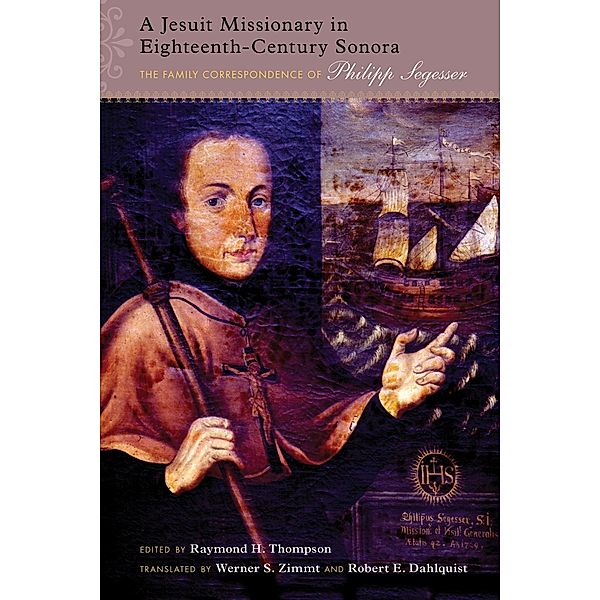 A Jesuit Missionary in Eighteenth-Century Sonora