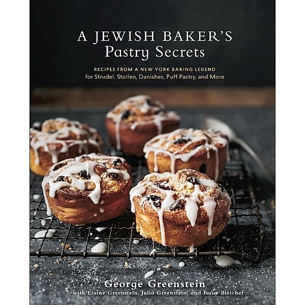 A Jewish Baker's Pastry Secrets, George Greenstein, Elaine Greenstein, Julia Greenstein, Isaac Bleicher