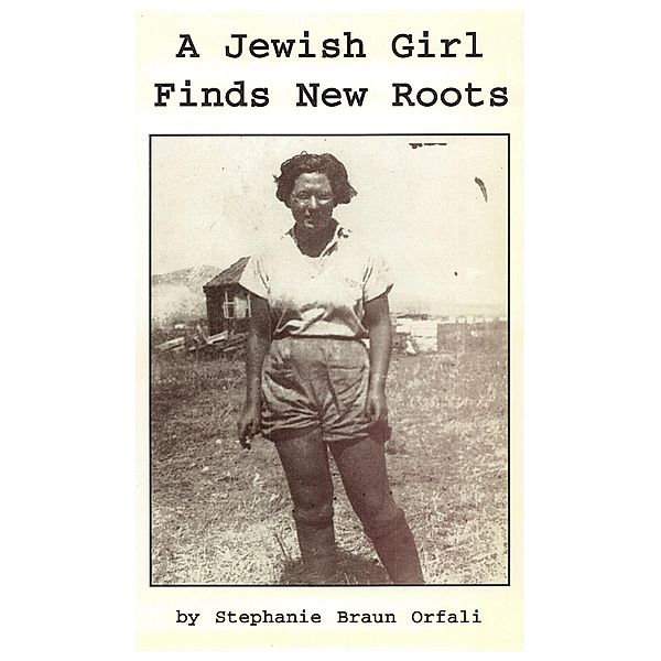 A Jewish Girl Finds New Roots, Stephanie Braun Orfali