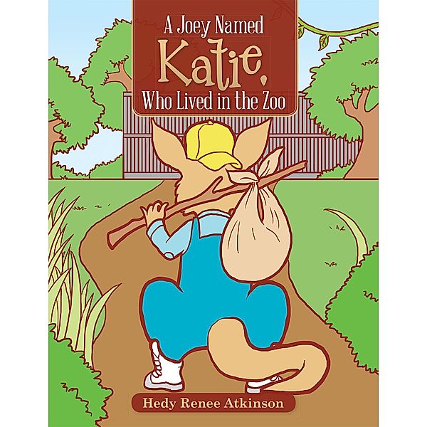 A Joey Named Katie,  Who Lived in the Zoo, Hedy Renee Atkinson