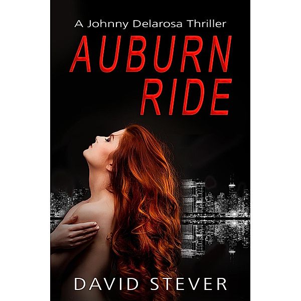 A Johnny Delarosa Thriller: Auburn Ride (A Johnny Delarosa Thriller, #1), David Stever