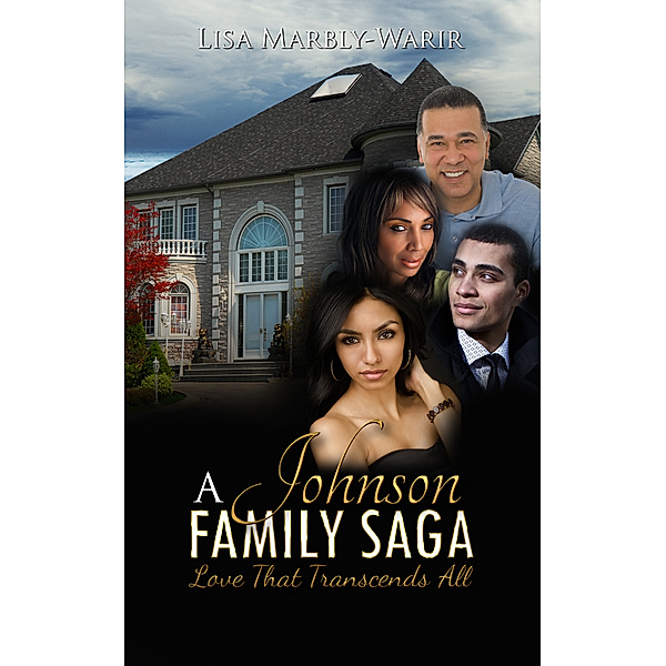 A Johnson Family Saga-Love That Transcends All, Lisa Marbly-Warir