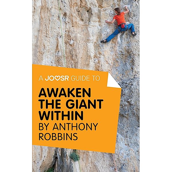 A Joosr Guide to... Awaken the Giant Within by Anthony Robbins, Anthony Robbins