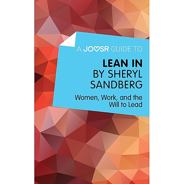 A Joosr Guide to... Lean In by Sheryl Sandberg, Sheryl Sandberg