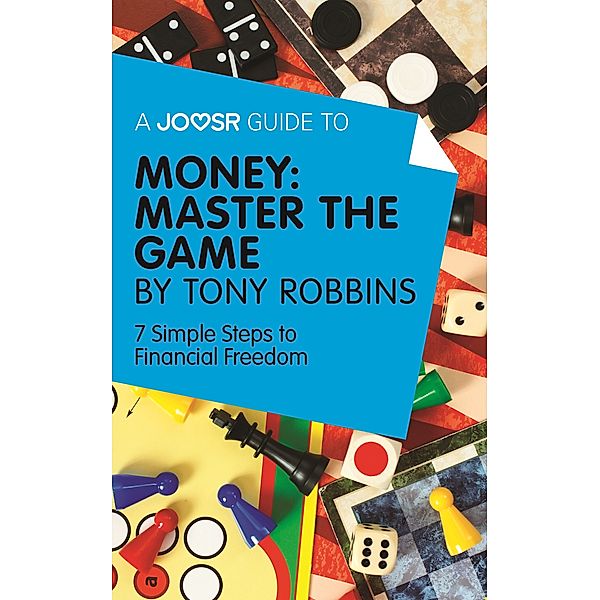 A Joosr Guide to... Money: Master the Game by Tony Robbins, Tony Robbins
