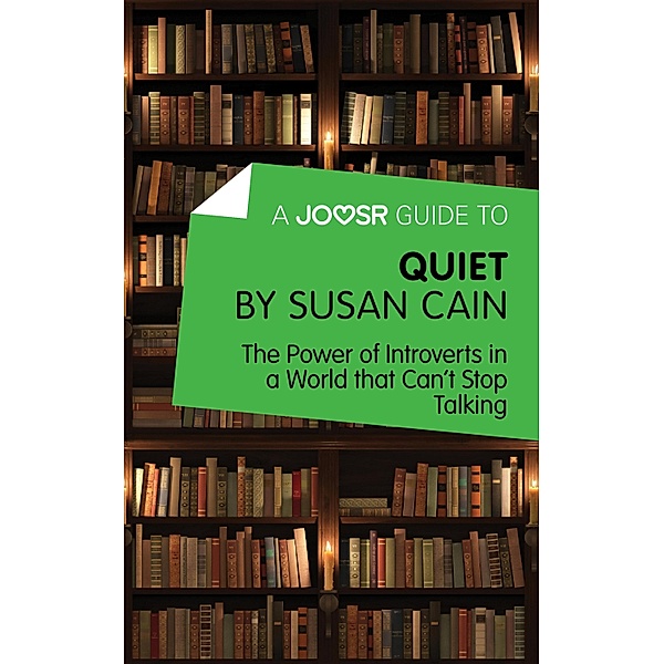 A Joosr Guide to... Quiet by Susan Cain, Susan Cain