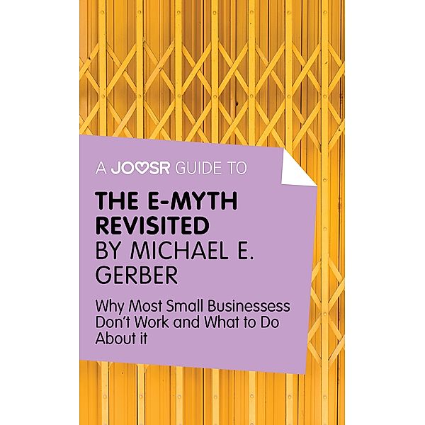 A Joosr Guide to... The E-Myth Revisited, Michael E. Gerber