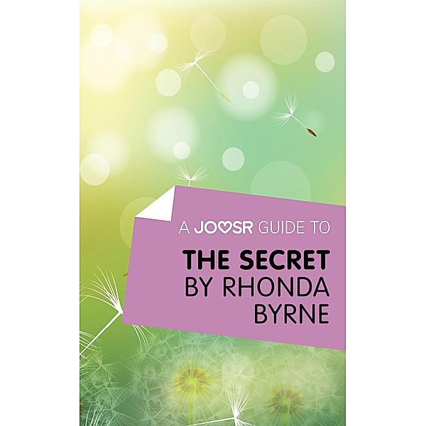 A Joosr Guide to... The Secret by Rhonda Byrne, Rhonda Byrne