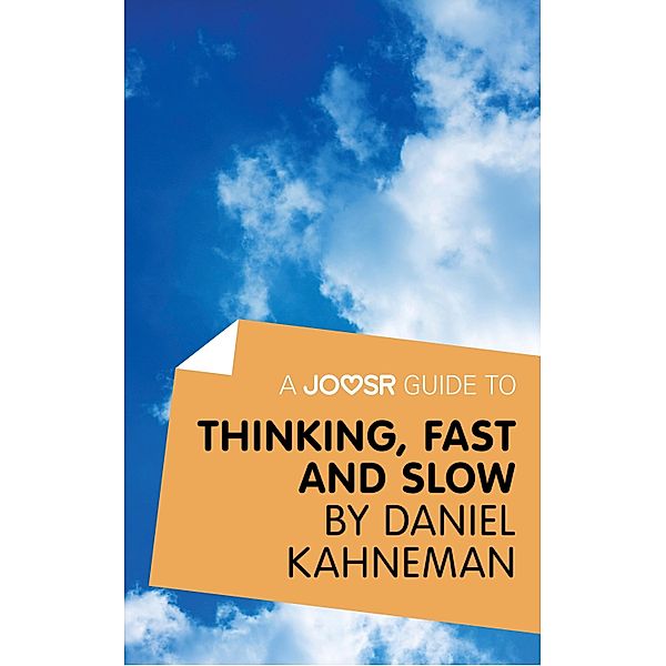 A Joosr Guide to... Thinking, Fast and Slow by Daniel Kahneman, Daniel Kahneman