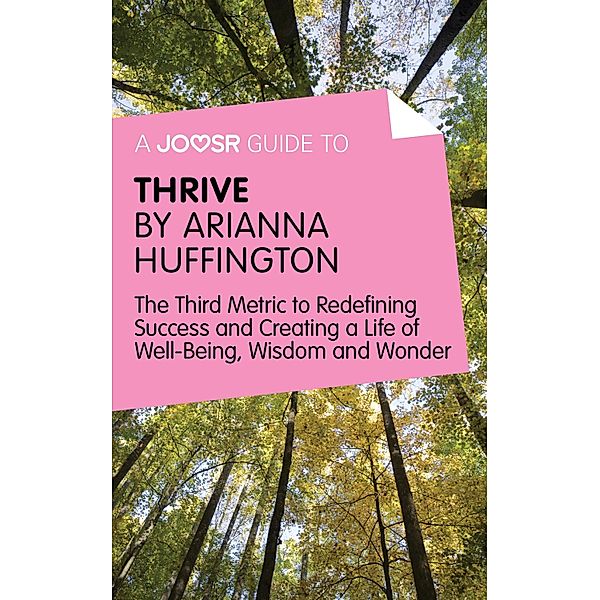 A Joosr Guide to... Thrive by Arianna Huffington, Arianna Huffington