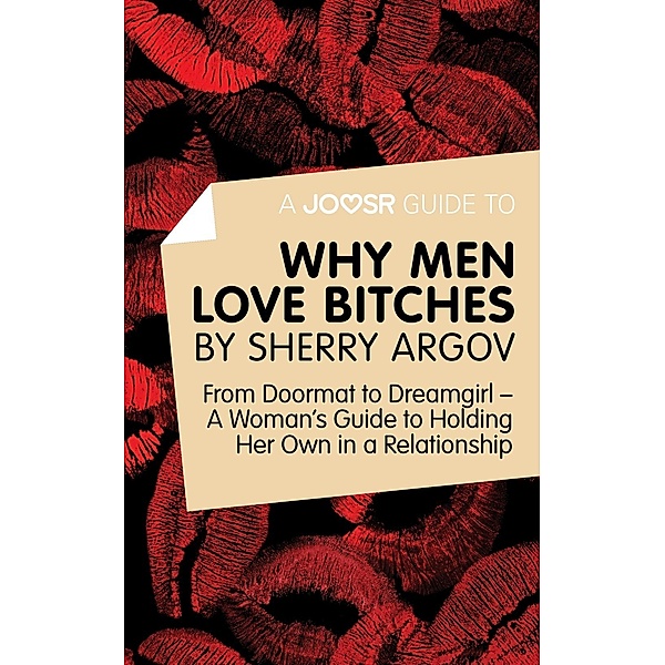 A Joosr Guide to... Why Men Love Bitches by Sherry Argov, Joosr