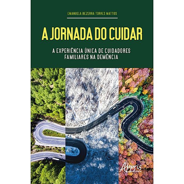 A Jornada do Cuidar: A Experiência Única de Cuidadores Familiares na Demência, Emanuela Bezerra Torres Mattos