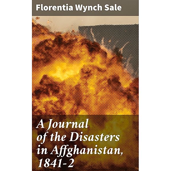 A Journal of the Disasters in Affghanistan, 1841-2, Florentia Wynch Sale