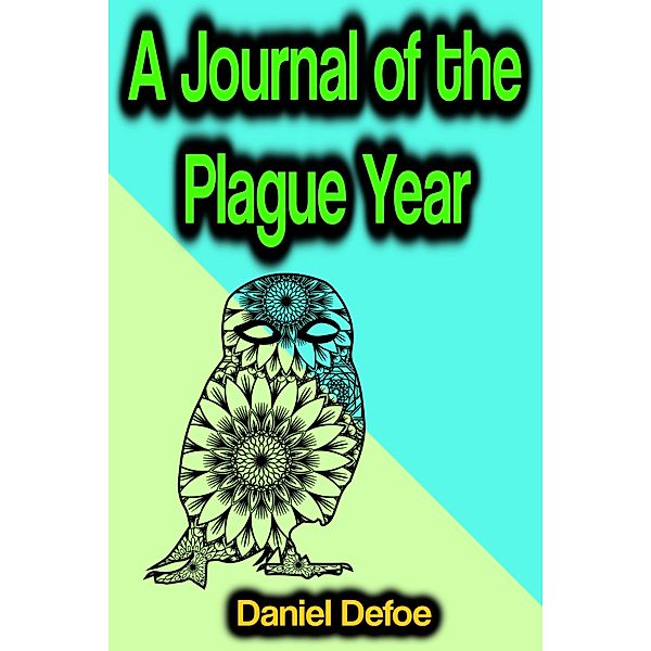 A Journal of the Plague Year, Daniel Defoe