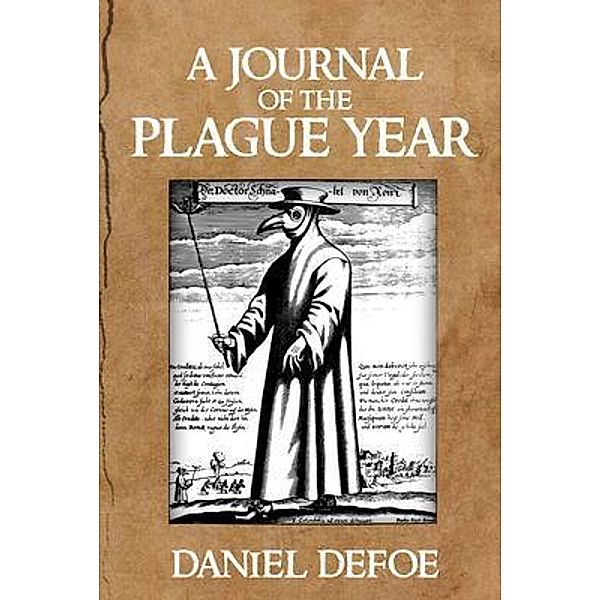 A Journal of the Plague Year (Annotated) / Sastrugi Press Classics, Daniel Defoe