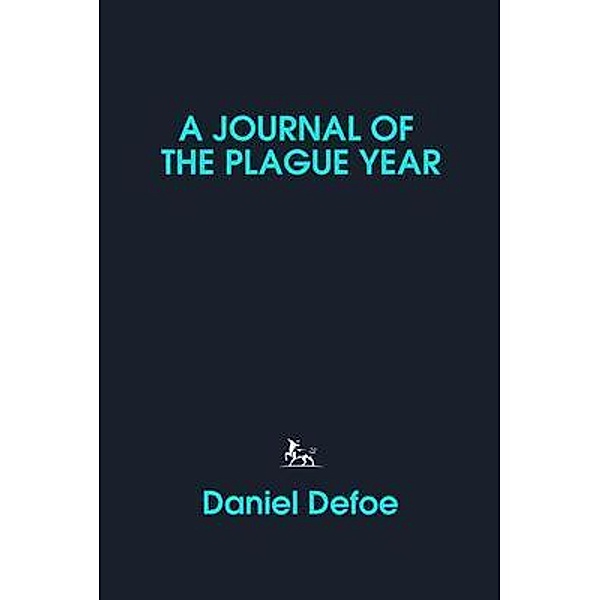 A Journal of the Plague Year / Auroch Press LImited, Daniel Defoe