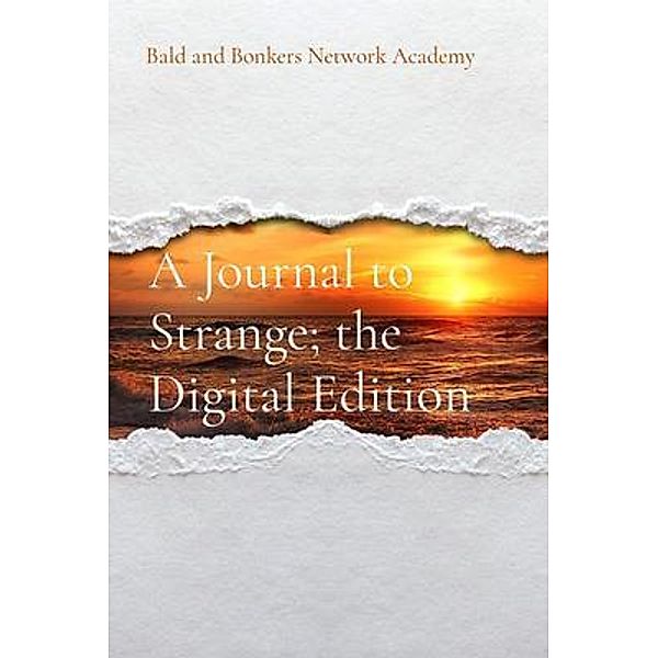 A Journal to Strange; the Digital Edition
