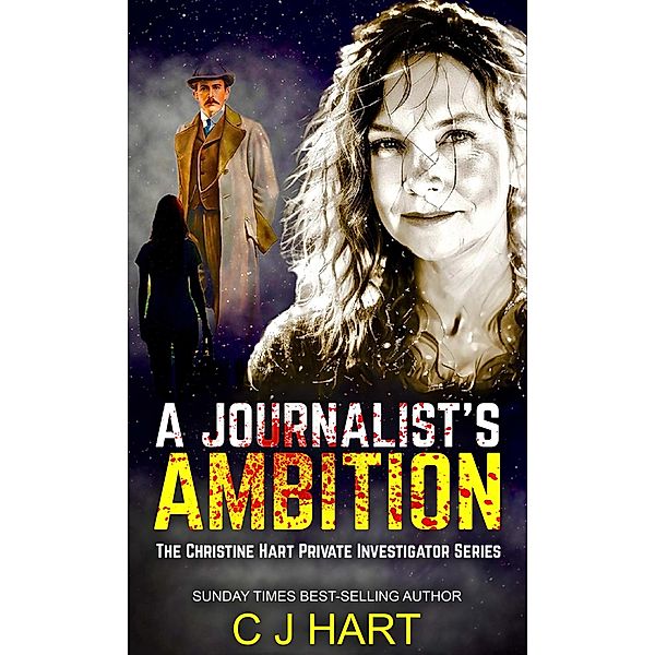 A Journalist's Ambition (The Christine Hart Private Investigator Series, #1) / The Christine Hart Private Investigator Series, C. J. Hart