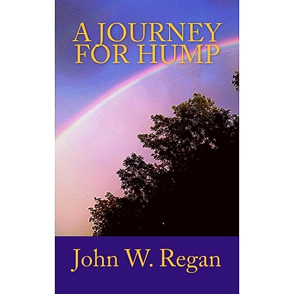 A Journey For Hump, John W. Regan