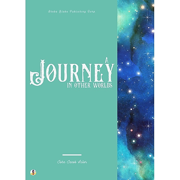 A Journey in Other Worlds, John Jacob Astor