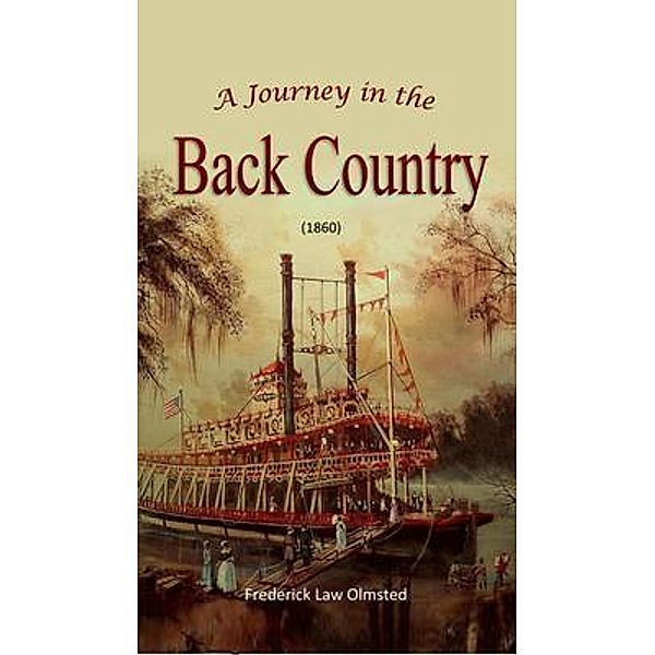 A Journey in the Back Country (1860), Frederick Olmsted