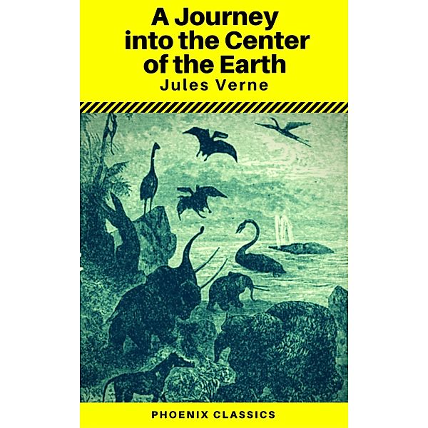 A Journey into the Center of the Earth (Annotated) (Phoenix Classics), Jules Verne, Phoenix Classics