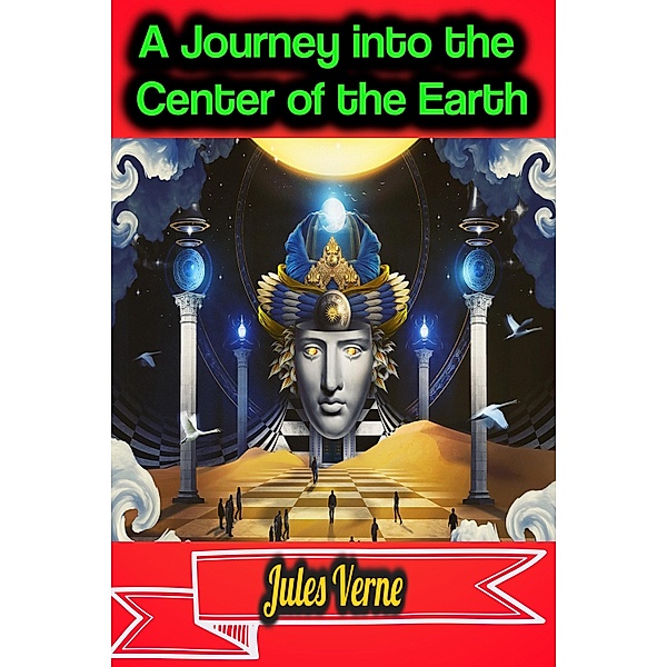 A Journey into the Center of the Earth - Jules Verne, Jules Verne