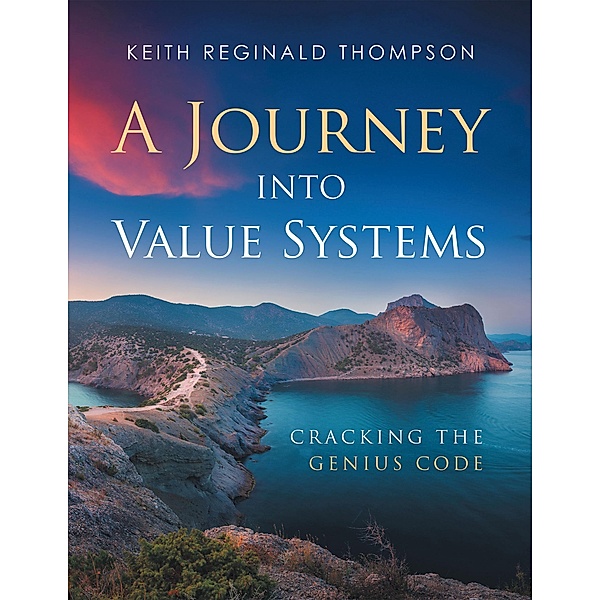 A Journey into Value Systems, Keith Reginald Thompson
