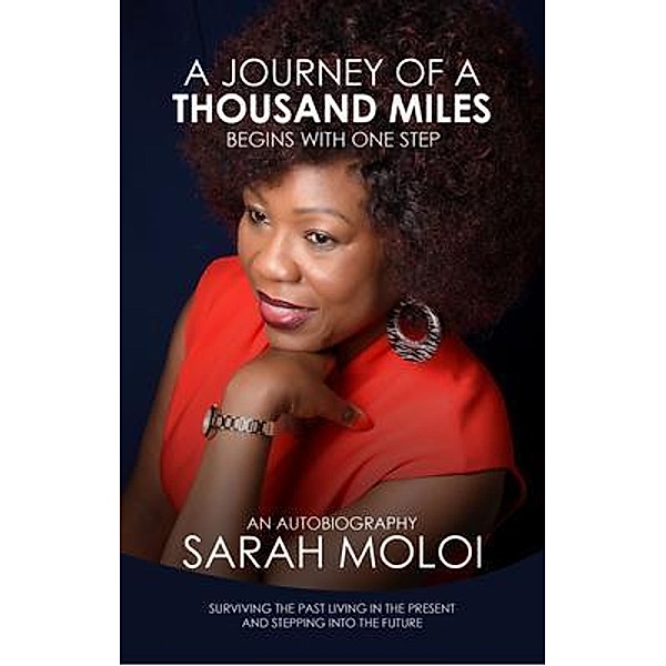 A Journey of a Thousand Miles / Sarah Moloi, Sarah Moloi