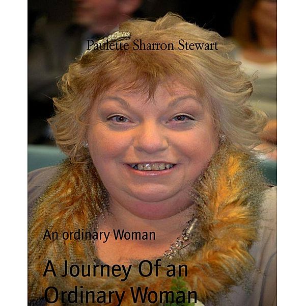 A Journey Of an Ordinary Woman, Paulette Sharron Stewart