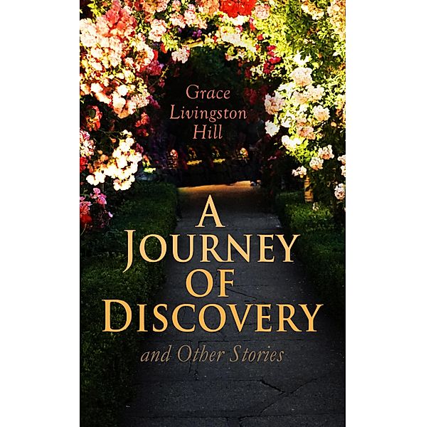 A Journey of Discovery and Other Stories, Grace Livingston Hill