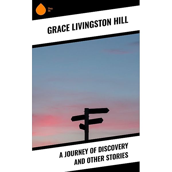 A Journey of Discovery and Other Stories, Grace Livingston Hill