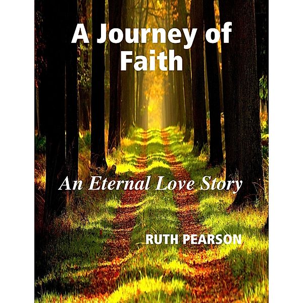 A Journey of Faith: An Eternal Love Story, Ruth Pearson
