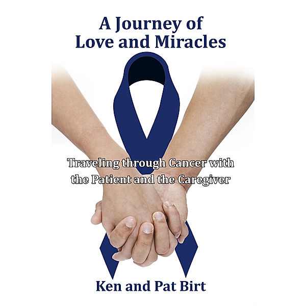 A Journey of Love and Miracles, Pat Birt, Ken Birt