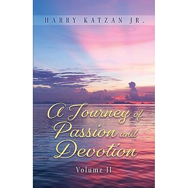 A Journey of Passion and Devotion Volume 2, Harry Katzan Jr.