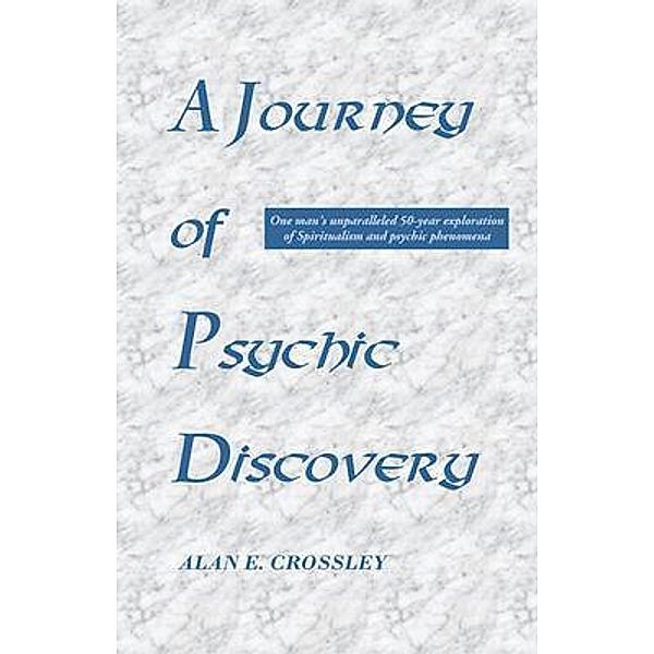 A Journey of Psychic Discovery, Alan Crossley